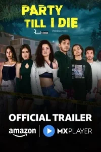Party Till I Die S01 Complet Hindi Web Series HD 2024